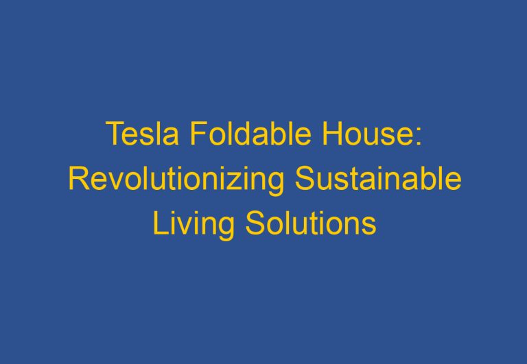 Tesla Foldable House: Revolutionizing Sustainable Living Solutions