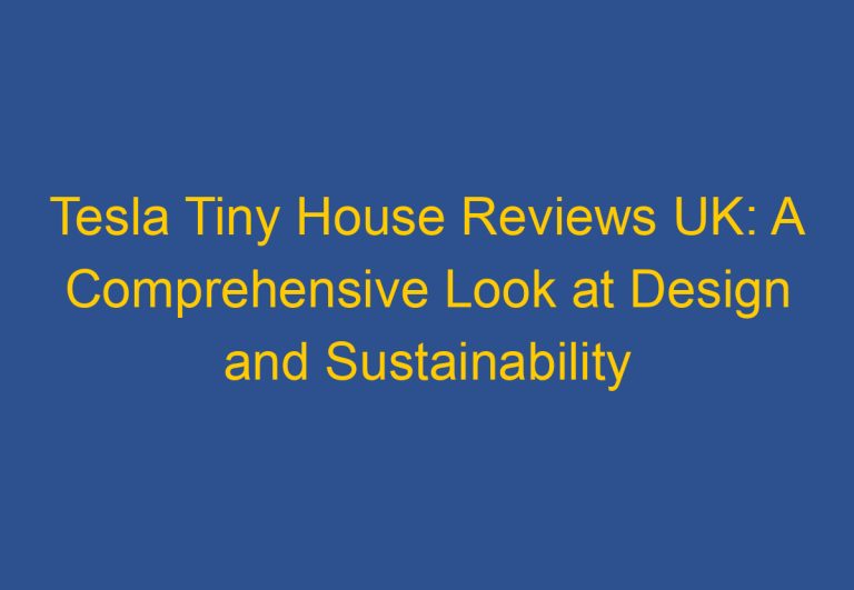 Tesla Tiny House Reviews UK: A Comprehensive Look at Design and Sustainability