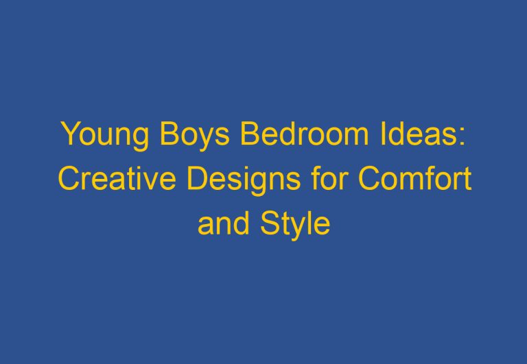 Young Boys Bedroom Ideas: Creative Designs for Comfort and Style