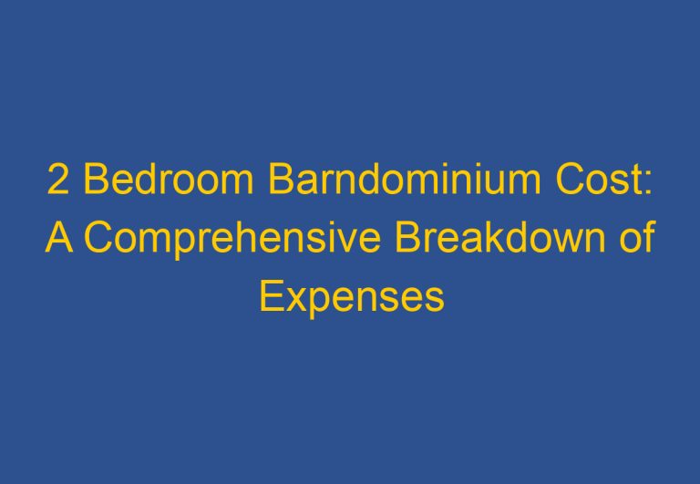 2 Bedroom Barndominium Cost: A Comprehensive Breakdown of Expenses