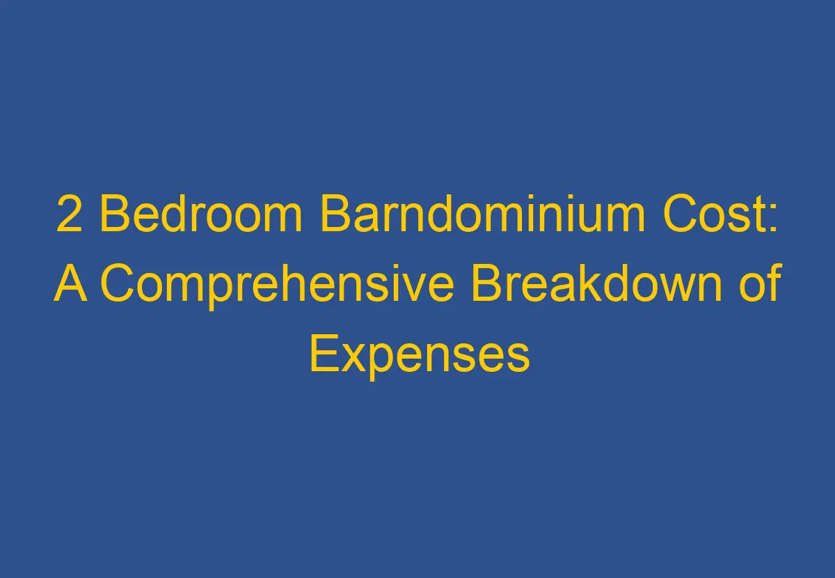 2 Bedroom Barndominium Cost A Comprehensive Breakdown of Expenses