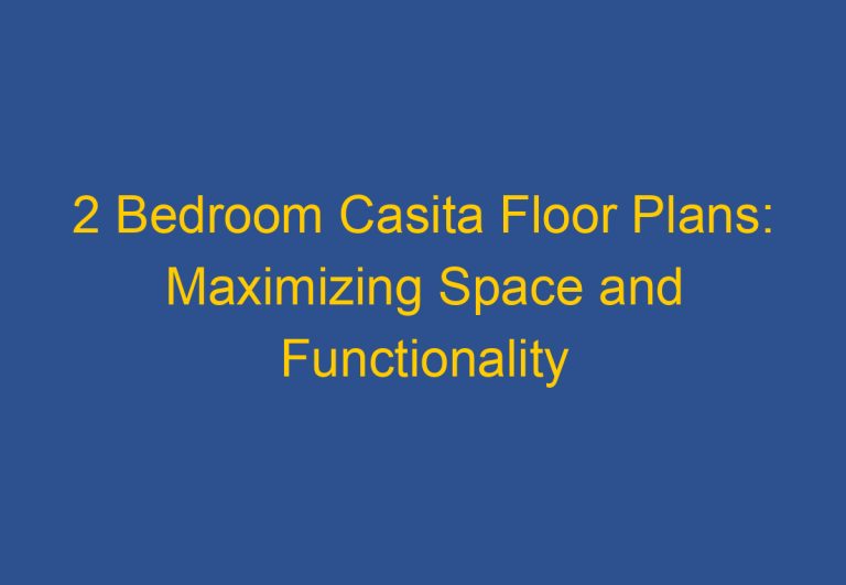 2 Bedroom Casita Floor Plans: Maximizing Space and Functionality