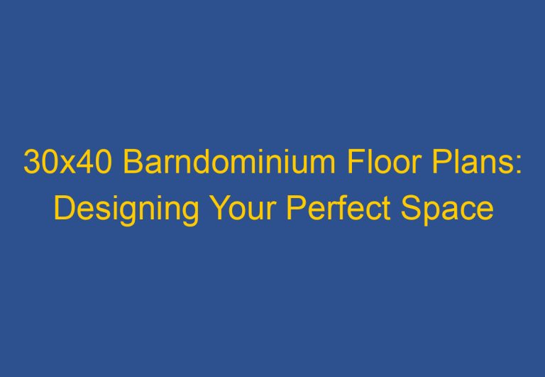 30×40 Barndominium Floor Plans: Designing Your Perfect Space