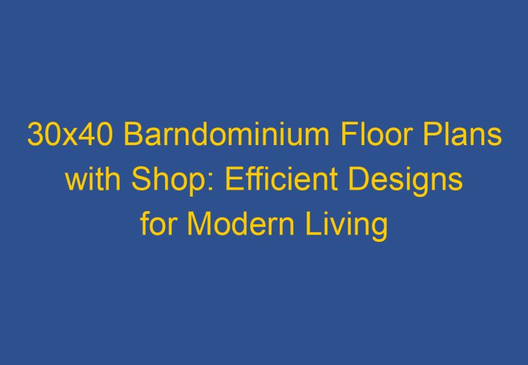 30×40 Barndominium Floor Plans with Shop: Efficient Designs for Modern Living