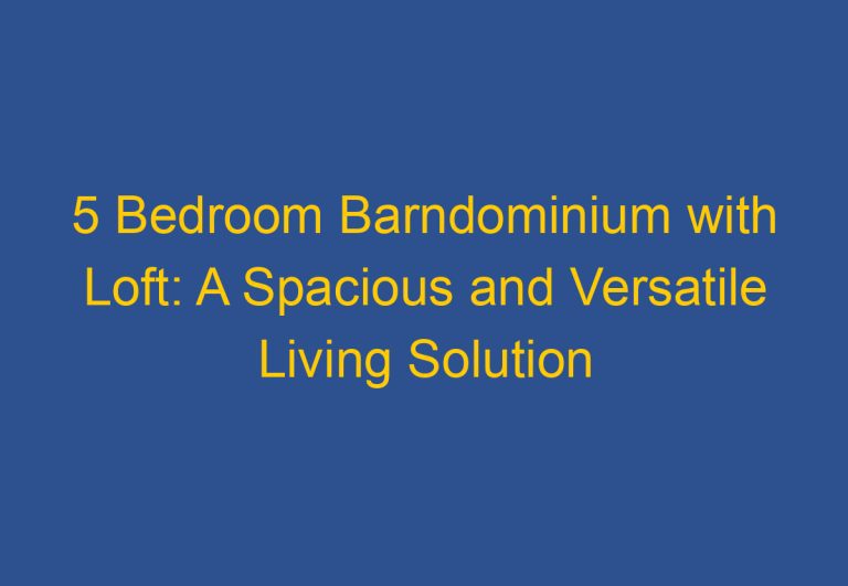 5 Bedroom Barndominium with Loft: A Spacious and Versatile Living Solution