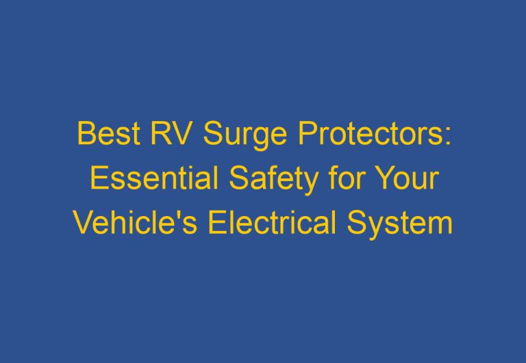 Best RV Surge Protectors: Essential Safety for Your Vehicle’s Electrical System