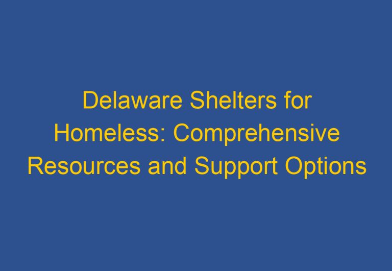 Delaware Shelters for Homeless: Comprehensive Resources and Support Options