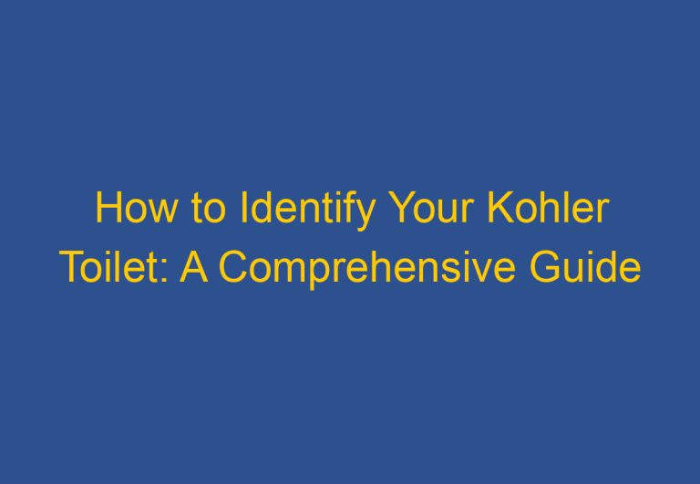 How to Identify Your Kohler Toilet: A Comprehensive Guide