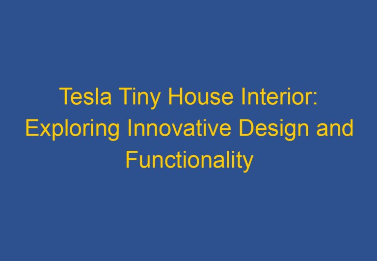 Tesla Tiny House Interior: Exploring Innovative Design and Functionality