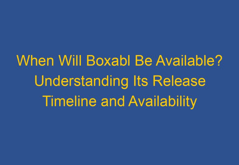 When Will Boxabl Be Available? Understanding Its Release Timeline and Availability