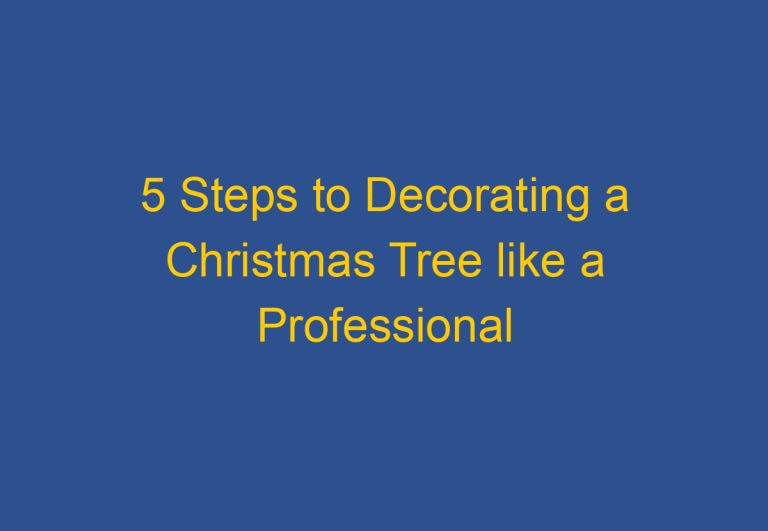 5 Steps to Decorating a Christmas Tree like a Professional: Expert Tips for a Stunning Holiday Display