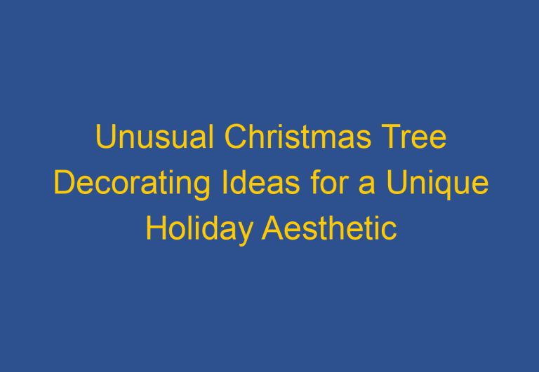 Unusual Christmas Tree Decorating Ideas for a Unique Holiday Aesthetic