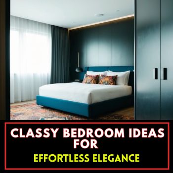 7 Classy Bedroom Ideas for Effortless Elegance