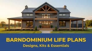 Barndominium life plans showing exterior design kits and building essentials for compact rural living