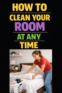 How To Clean Your Room At Any Time