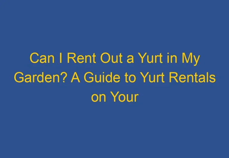 Can I Rent Out a Yurt in My Garden? A Guide to Yurt Rentals on Your Property
