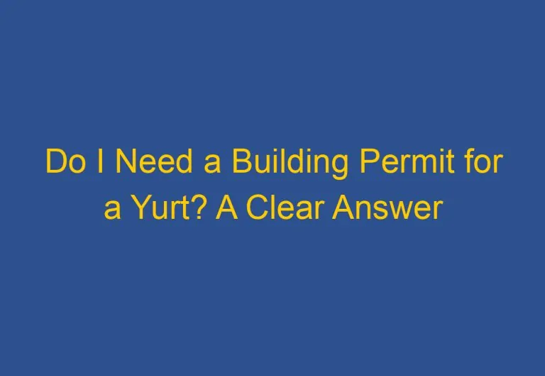 Do I Need a Building Permit for a Yurt? A Clear Answer