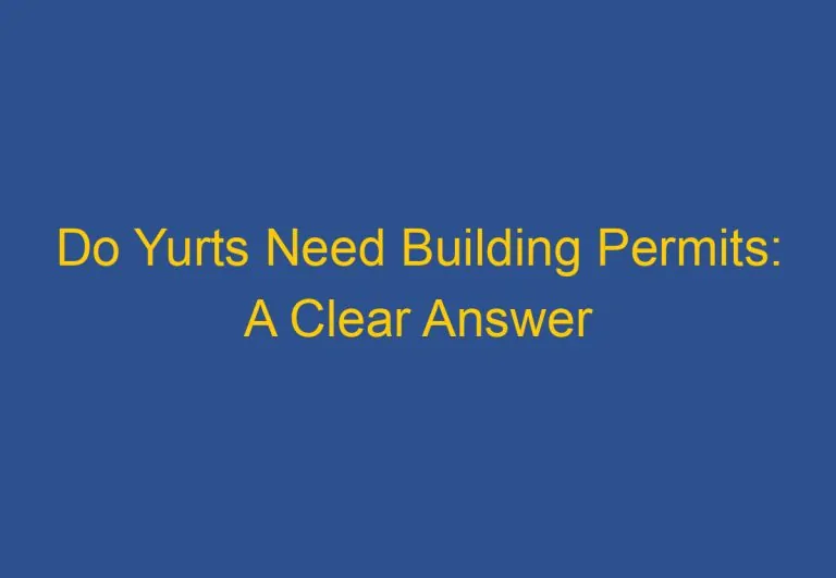 Do Yurts Need Building Permits: A Clear Answer