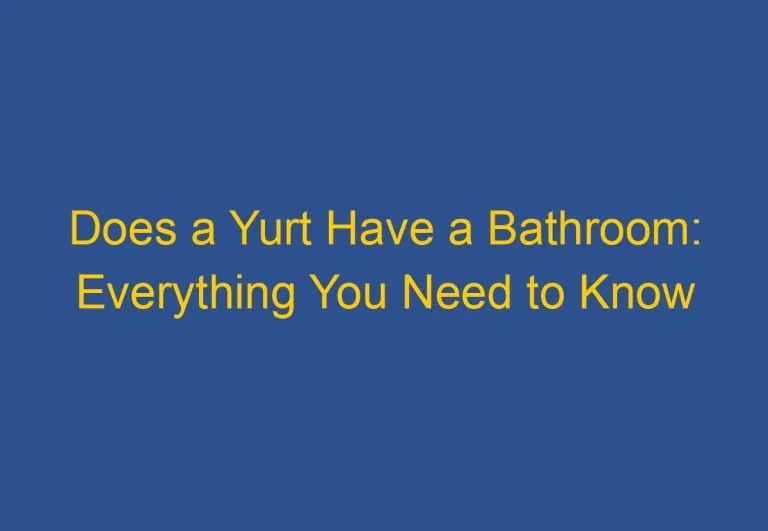 Does a Yurt Have a Bathroom: Everything You Need to Know