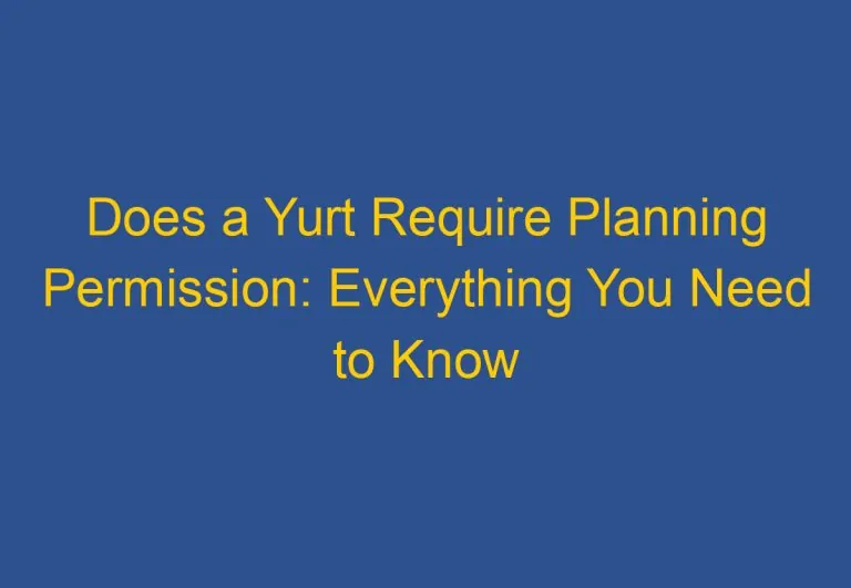 Does a Yurt Require Planning Permission: Everything You Need to Know