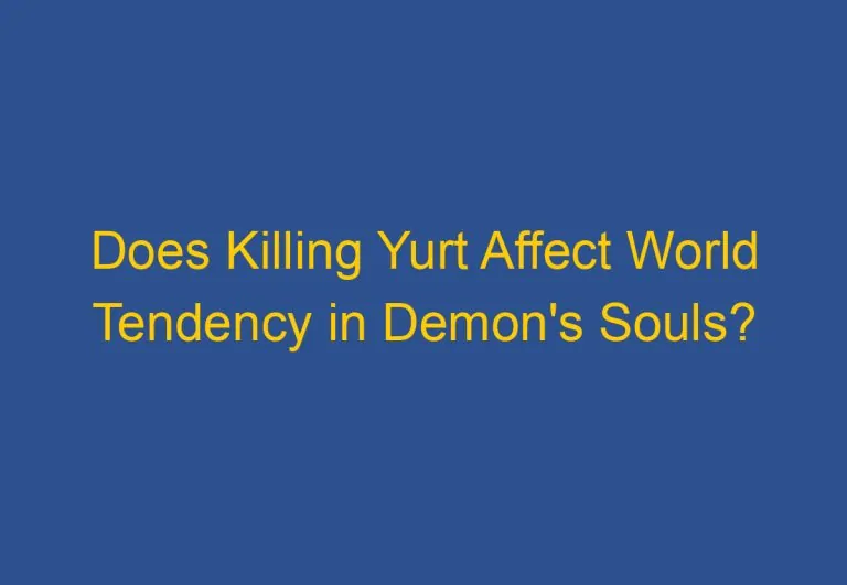 Does Killing Yurt Affect World Tendency in Demon’s Souls?