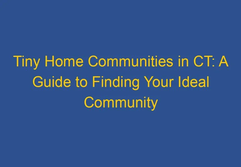 Tiny Home Communities in CT: A Guide to Finding Your Ideal Community