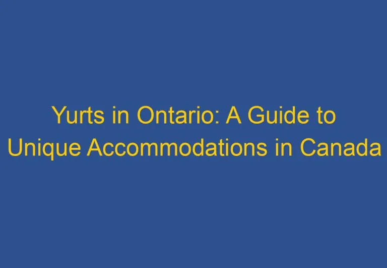 Yurts in Ontario: A Guide to Unique Accommodations in Canada