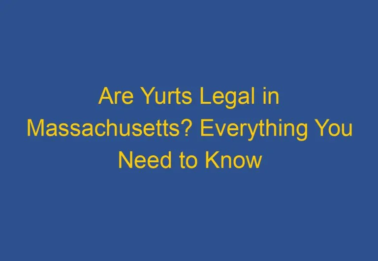 Are Yurts Legal in Massachusetts? Everything You Need to Know
