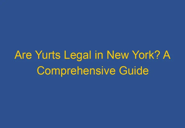 Are Yurts Legal in New York? A Comprehensive Guide