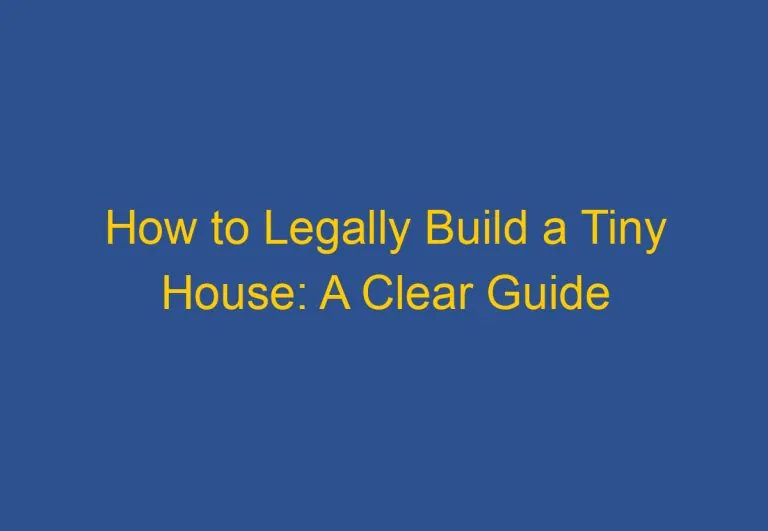 How to Legally Build a Tiny House: A Clear Guide