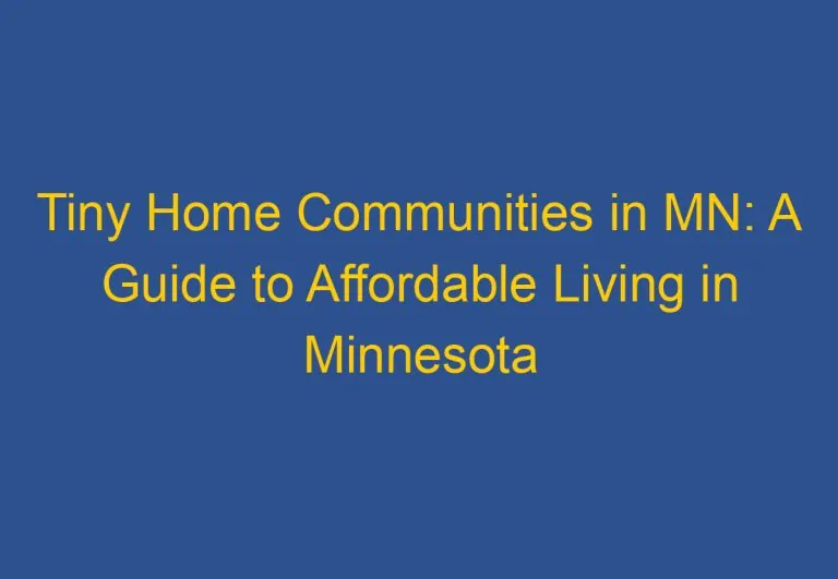 Tiny Home Communities in MN: A Guide to Affordable Living in Minnesota