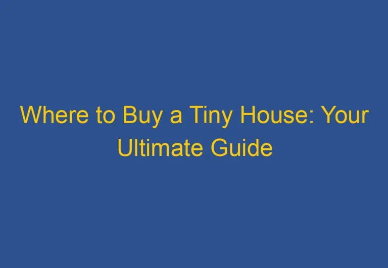 Where to Buy a Tiny House: Your Ultimate Guide