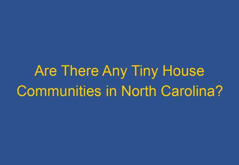 Are There Any Tiny House Communities in North Carolina?