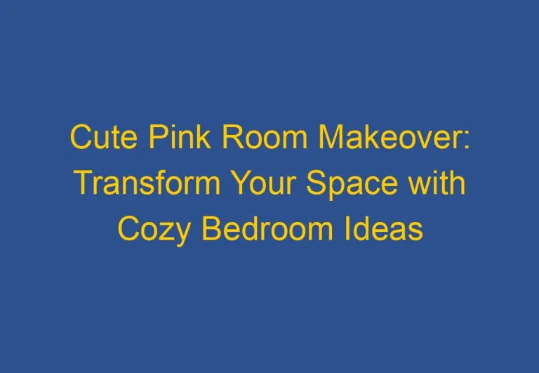 Cute Pink Room Makeover: Transform Your Space with Cozy Bedroom Ideas