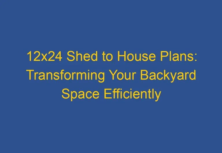 12×24 Shed to Tiny House Plans: Transforming Your Space Efficiently