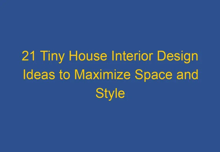 21 Tiny House Interior Design Ideas to Maximize Space and Style