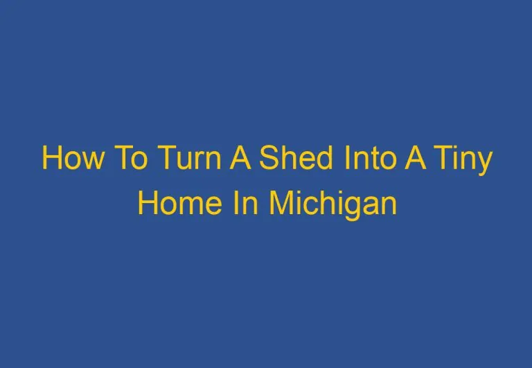 How To Turn A Shed Into A Tiny Home In Michigan