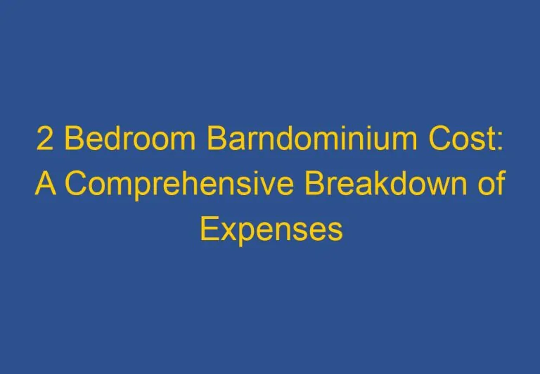 2 Bedroom Barndominium Cost: A Comprehensive Breakdown of Expenses