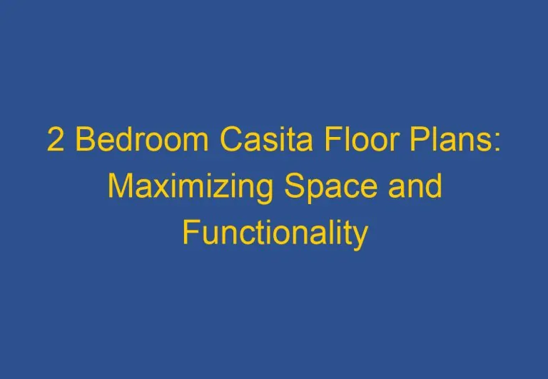 2 Bedroom Casita Floor Plans: Maximizing Space and Functionality