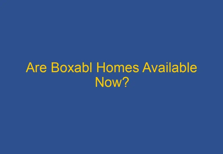 Are Boxabl Homes Available Now?