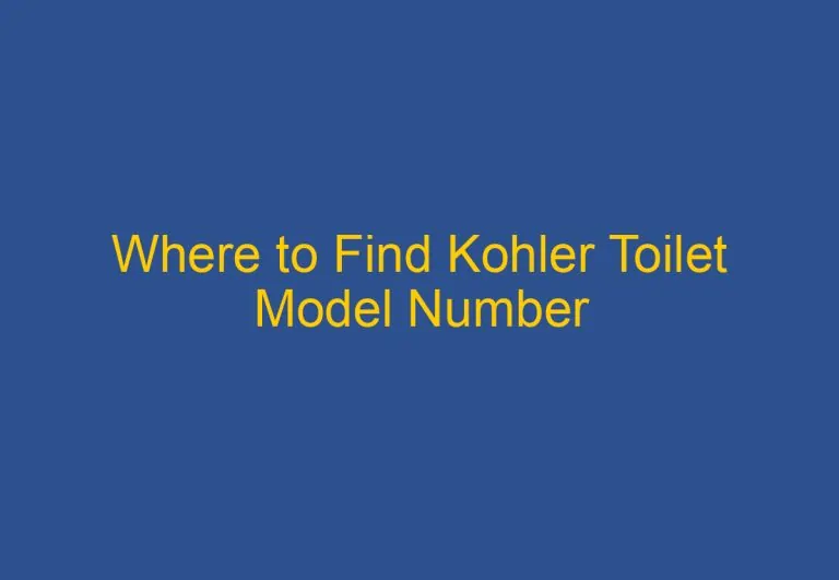 Where to Find Kohler Toilet Model Number